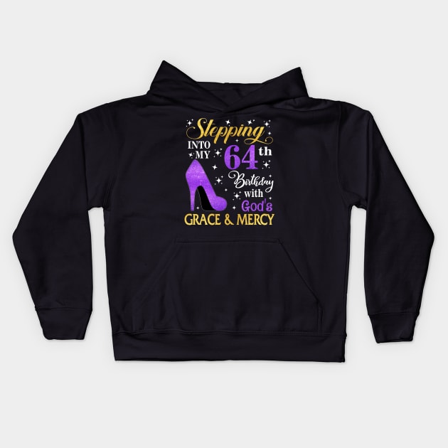 Stepping Into My 64th Birthday With God's Grace & Mercy Bday Kids Hoodie by MaxACarter